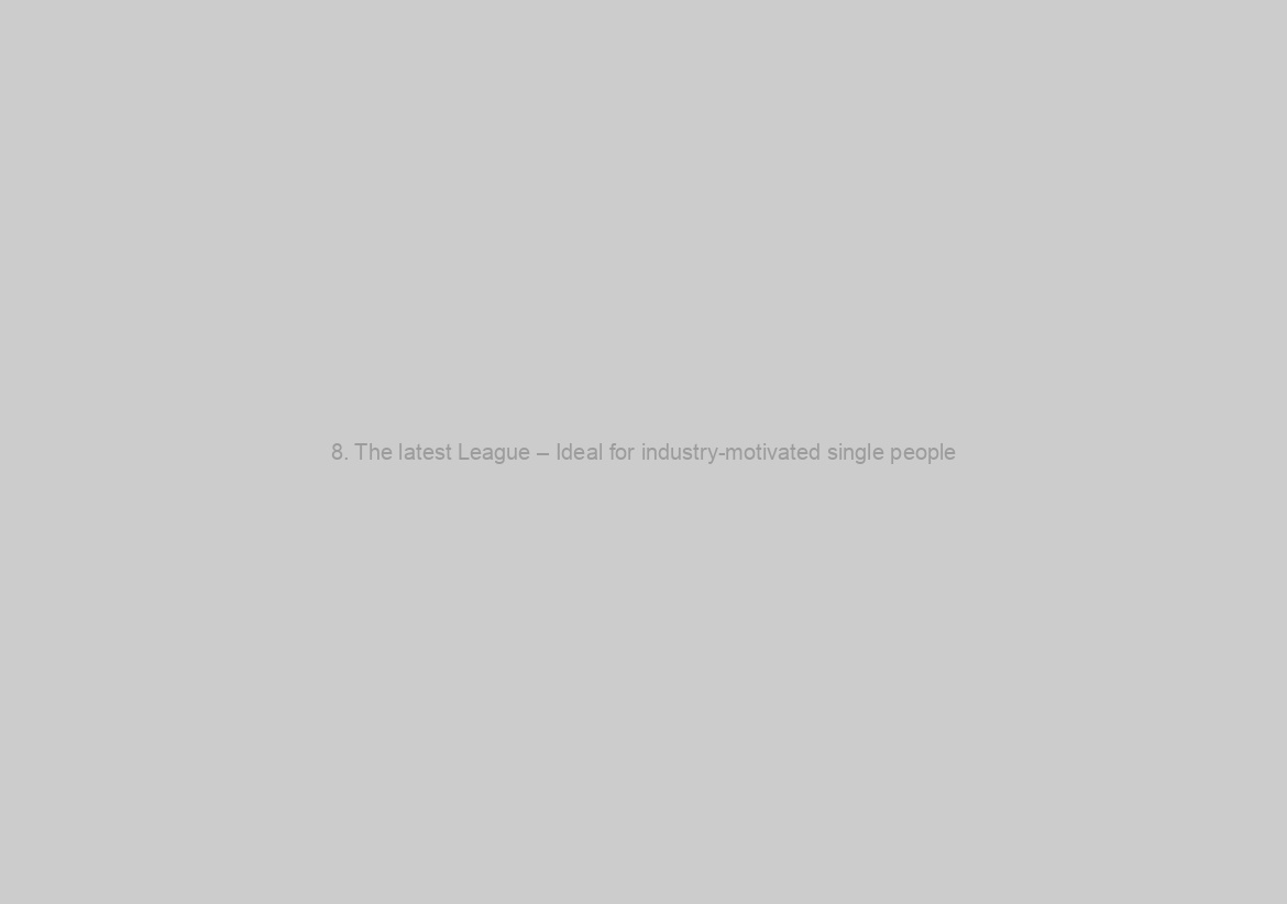 8. The latest League – Ideal for industry-motivated single people
